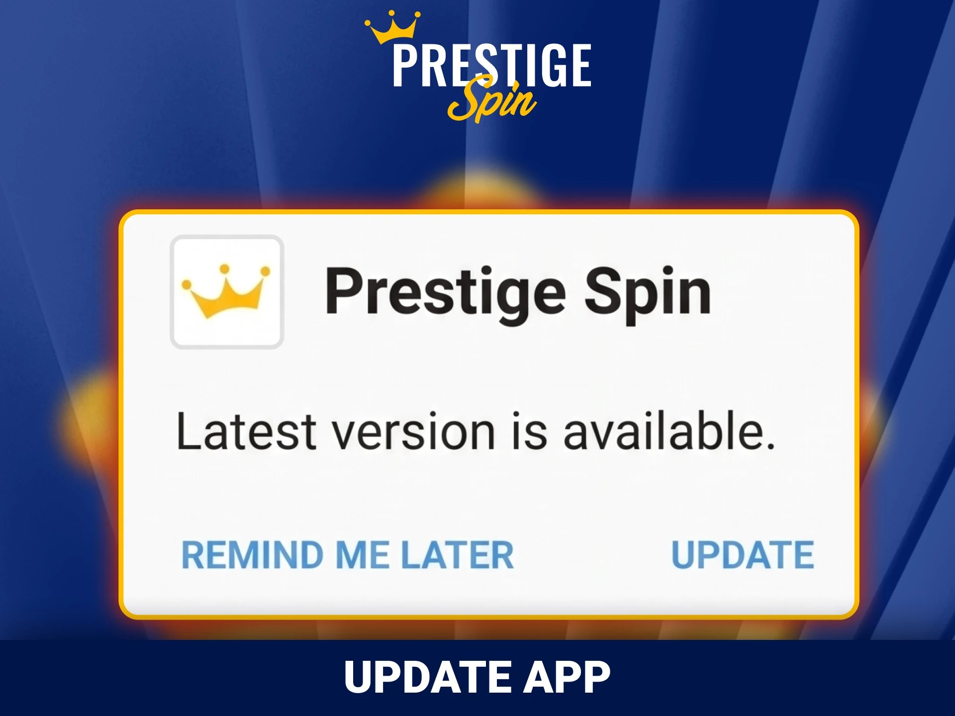 Update your mobile application regularly through official Prestige Spin site.